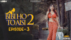 Bibi Ho To Aisi 2 2023 Woow Originals Hot Web Series Episode 03