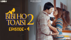 Bibi Ho To Aisi 2 2023 Woow Originals Hot Web Series Episode 04