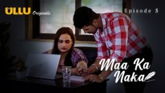 Maa Ka Naka Part 1 S01E05 2023 Hindi Hot Web Series – Ullu